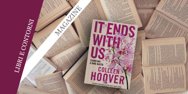 It Ends With Us di Colleen Hoover: una lettura intensa < LiguriaDay